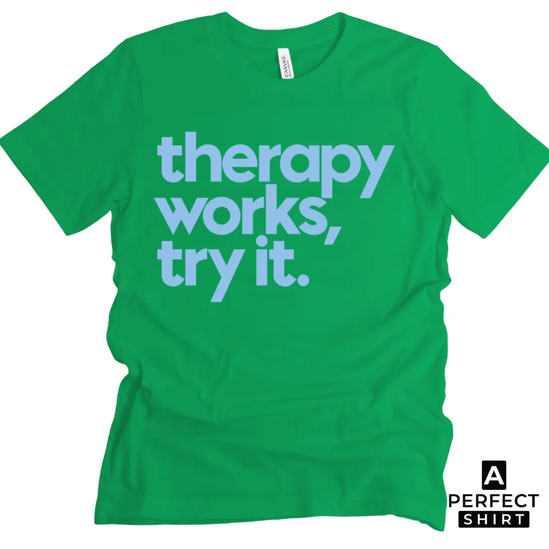 Therapy Works, Try it. Unisex T-Shirt